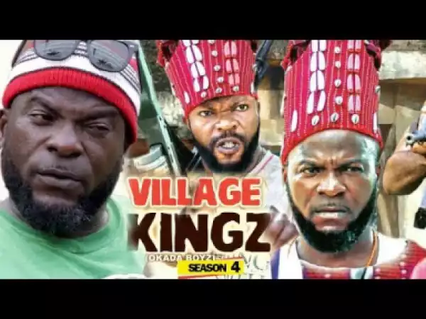 VILLAGE KINGS SEASON 4 - 2019 Nollywood Movie
